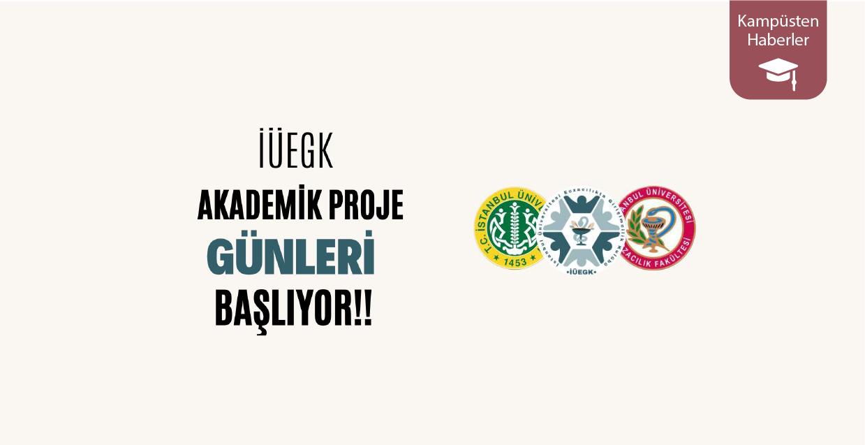 İÜEGK Akademik Proje Günleri  Serisi Başlıyor.