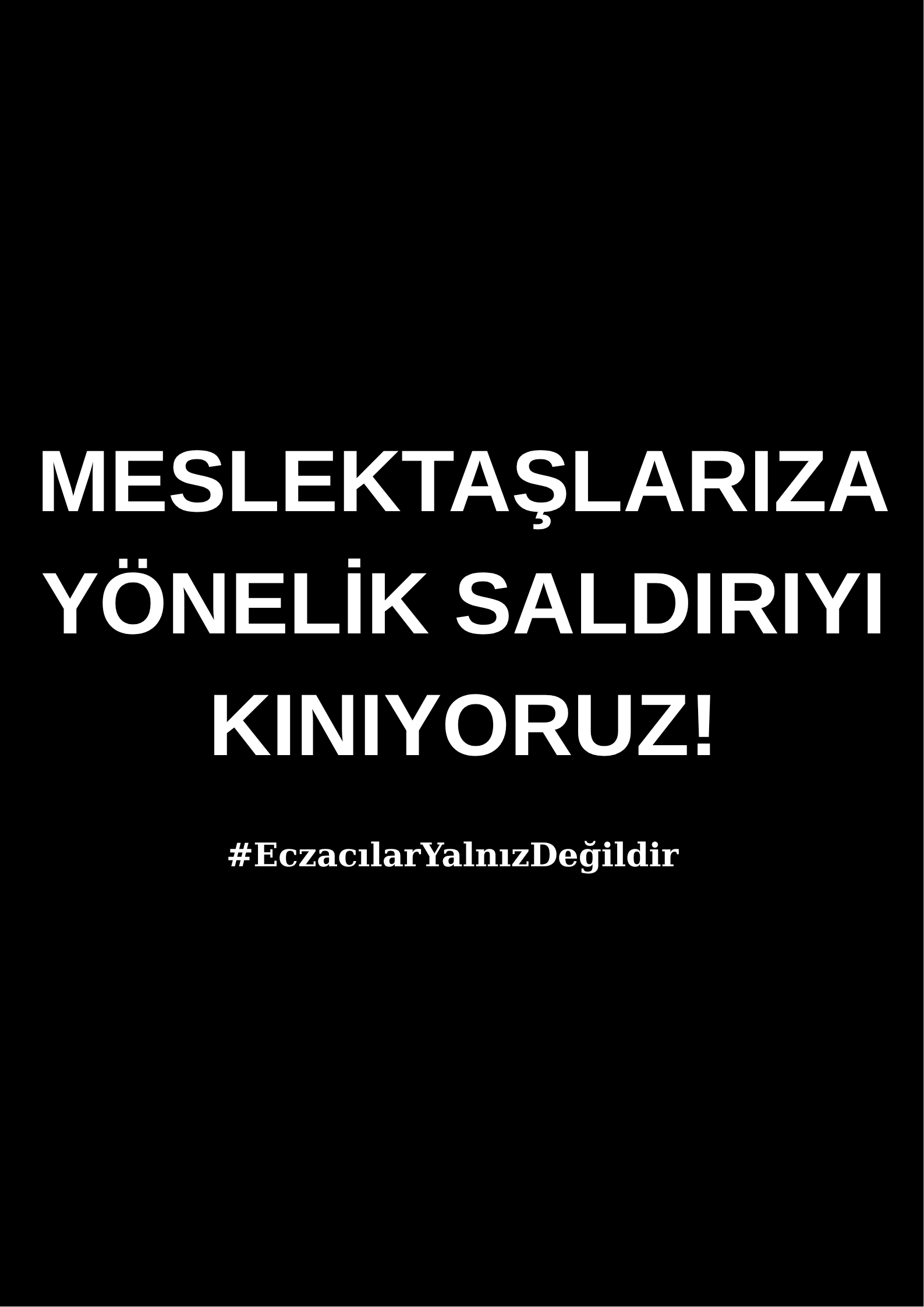 Meslektaşlarımıza Yönelik Vahşeti Lanetliyoruz!