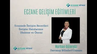 Davranış Bilimleri Uzmanı Sn. Nurhan Güleryüz, Eczanede İletişim Becerilerini Kullanmak