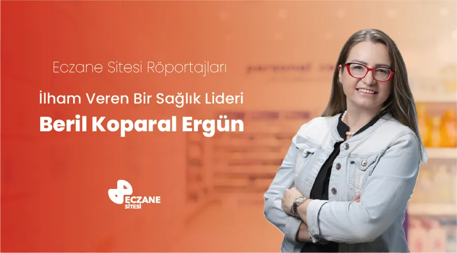 İlham Veren Bir Sağlık Lideri: Beril Koparal Ergün Röportajı